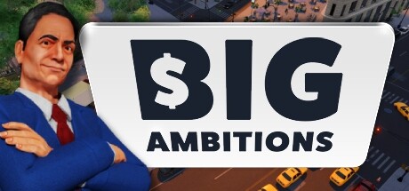 雄心壮志/Big Ambitions(更新Build.3010)