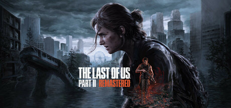 最后生还者2：重制版/美国末日2/The Last of Us Part II Remastered（更新v1.1.10411.0746）