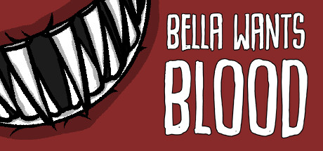 嗜血贝拉/Bella Wants Blood